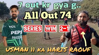 Tabahi ki bowling⚾️⚾️  All out on 74🔥🔥🔥 USMAN 11 ka haris rauf💪💪 series win 21🏆MRizviVlogs [upl. by Anileuqcaj287]