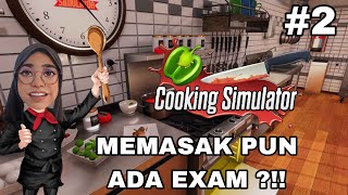 MEMASAK PUN ADA EXAM KE   COOKING SIMULATOR MALAYSIA [upl. by Clougher316]