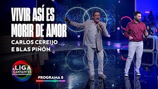 VIVIR ASÍ ES MORIR DE AMOR  Carlos Cereijo e Blas Piñón  A Liga dos Cantantes Extraordinarios [upl. by Wylen971]