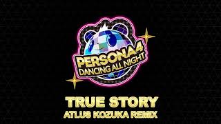 True Story  Kozuka Remix  Persona 4 Dancing All Night [upl. by Warring]