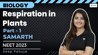 Respiration in Plants  Part  1  NEET 2023  Samarth Batch  Seep Pahuja [upl. by Notsniw]