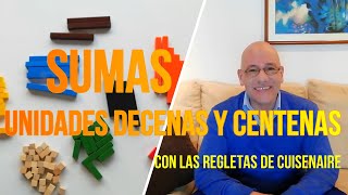 SUMAS UNIDADES DECENAS CENTENAS CON REGLETAS CUISENAIRE [upl. by Sivel139]