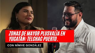 ZONA DE MAYOR PLUSVALÍA EN YUCATÁN TELCHAC PUERTO CON NÍNIVE GONZÁLEZ DE TERRAVIVA [upl. by Cordalia]