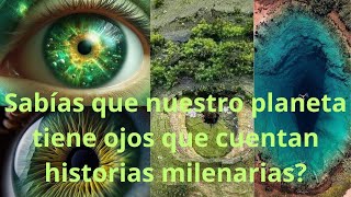 Sabías que nuestro planeta tiene ojos que cuentan historias milenarias ojos planeta curiosidades [upl. by Kenwrick335]