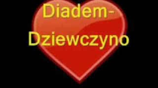 Diadem Dziewczyno [upl. by Kendra]