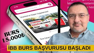 SON DAKİKA 15000₺ BURS 100 BİN ÜNİVERSİTELİYE İBB BURS BAŞVURUSU NASIL YAPILIR [upl. by Neiman889]