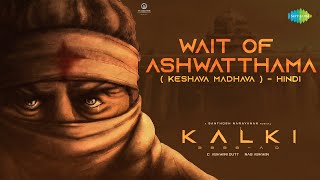 Wait of Ashwatthama KeshavaHindi  Kalki 2898 AD  Amitabh Bachchan  Prabhas  Siddharth Garima [upl. by Renrag]