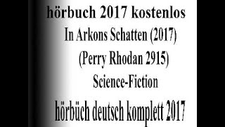 anhören hörbuch scifi 2017 komplett  Science Fiction Perry Rhodan  In Arkons Schatten 2017 [upl. by Bergwall36]