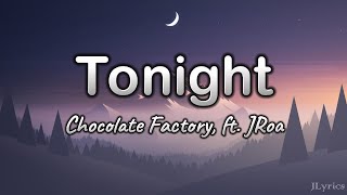 Tonight  Chocolate Factory ft JRoa Lyrics [upl. by Nospmoht498]