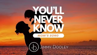 Jimmy Dooley  Youll Never Know Moms Song Lyric Video [upl. by Rik]