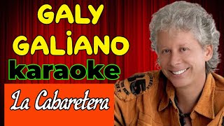 💃 La Cabaretera  GALY GALIANO karaoke  Adum Karaoke 💃 [upl. by Iniffit975]