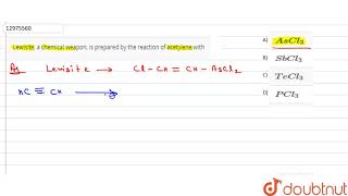 Lewisite a chemical weapon is prepared by the reaction of acetylene with [upl. by Ecarg506]