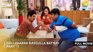 GoliTaarak Rasgulla Battle I FULL MOVIE  Taarak Mehta Ka Ooltah Chashmah Ep 3084 to 3086 [upl. by Thorvald102]