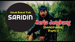 Saridin  Keris Jangkung  ondorante  Part1 [upl. by Meehyr]