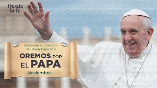 Intención de oración del Papa Francisco Oremos por el Papa [upl. by Enyaj]