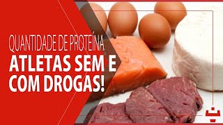 QUANTO INGERIR DE PROTEÍNA  PARA ATLETAS SEM E COM DROGAS [upl. by Kirby811]