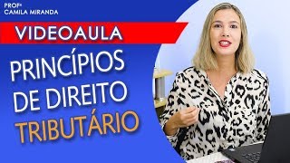 VIDEOAULA Princípios Constitucionais TRIBUTÁRIOS 250 [upl. by Vijar]