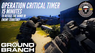 OPERATION CRITICAL TIMER 15 MINUTES TO DEFUSE THE BOMB IN ENEMY TERRITORY  Ground Branch [upl. by Baalbeer]