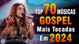 Louvores de Adoração 2024  As Melhores Músicas Gospel Mais Tocadas  Top Gospel Hinos Evangélicos [upl. by Alul453]