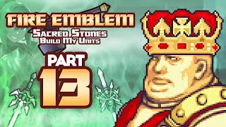 Part 13 Fire Emblem 8 But Chat Creates My Units  quotLong Live The Kingquot [upl. by Gretel]