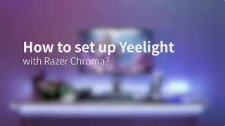 How to set up Yeelight Smart Lighting with Razer Chroma [upl. by Josey582]