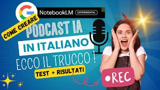 Come Creare un Podcast in Italiano Usando Google NotebookLM Anche se è Progettato per lInglese [upl. by Elyrad47]