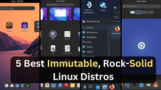 05 Best Immutable RockSolid Linux Distros in 2024 [upl. by Creamer]