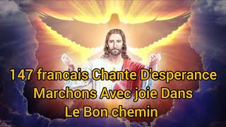 147 francais chant Desperancemarchons Avec joie Dans le Bon chemin [upl. by Liz]