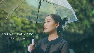 Los Nag Xauv Npo  RLin Thoj Official MV Cover 2024 [upl. by Docilla745]