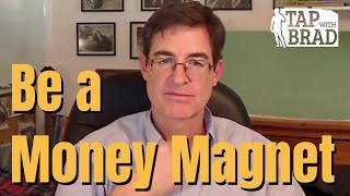 Being a Money Magnet  Tapping with Brad Yates [upl. by Turmel]