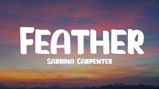 Sabrina Carpenter  Feather Lyrics [upl. by Jarred]