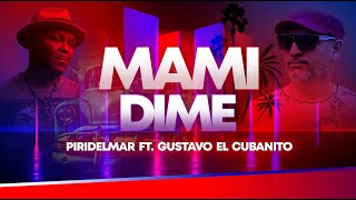 Piridelmar feat Gustavo Cubanitos  Mami Dime Official Video Merengue House [upl. by Amitarp392]