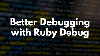 Better Debugging With The Ruby Debug Gem [upl. by Malliw]