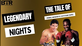 The Tale of Pernell Whitaker vs Julio Cesar Chavez │Legendary Nights │BTR Boxing Podcast Network [upl. by Viking]