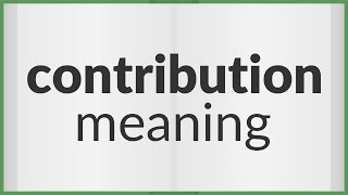 Contribution  meaning of Contribution [upl. by Nainatrad]