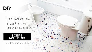 Decora tu baño pequeño instalando vinilos para suelos sobre azulejos  Lokoloko [upl. by Hanni]