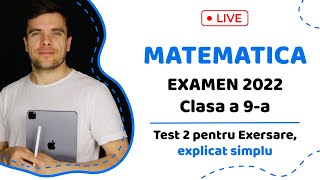 MATEMATICA cl 9 Examen 2022 Test 2 de exersare explicat simplu de tot de catre Sergiu Budaianu [upl. by Ambrosius774]