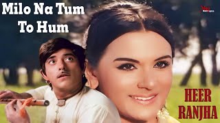 Milo Na Tum To Ham Ghabraye  Heer Ranjha  Lata Mangeshkar Raaj Kumar Priya Rajvansh Song [upl. by Reamy238]