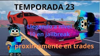 LLEGANDO A NIVEL 10 EN LA TEMPORADA 23 EN JAILBREAKRoblox [upl. by Anileda]