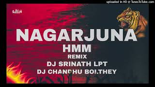 NAGARJUNA HMM REMIX BY DJ SRINATH LPT X DJ CHANDHU BOLTHEY [upl. by Arriek922]