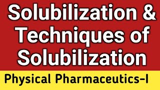 Solubilization  Techniques of Solubilization  Solubility Enhancement Methods  Pharmaceutics [upl. by Suolevram]