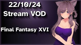 NO MIC 22102024 Stream VOD  Final Fantasy XVI [upl. by Moises968]