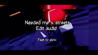 Needed me X streets end repeatedsped up amp slowed down [upl. by Wandie]