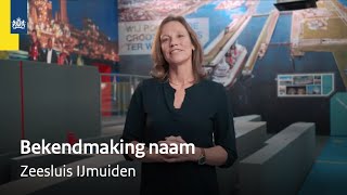 Bekendmaking naam van de grootste zeesluis ter wereld  Zeesluis IJmuiden [upl. by Terzas110]