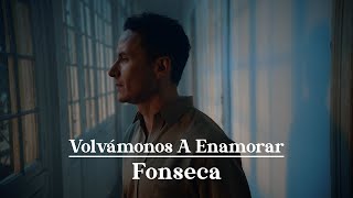 Fonseca  Volvámonos A Enamorar Video Oficial [upl. by Lissa]