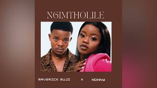 Ngimtholile Maverick muji x Nonny [upl. by Nolat]