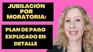 Jubilación Nueva Moratoria ¿Cómo es el Plan de Pago [upl. by Ragnar]