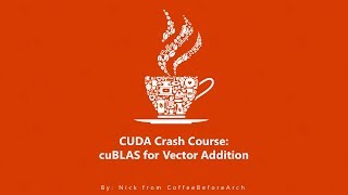 CUDA Crash Course cuBLAS Vector Add [upl. by Jemy776]