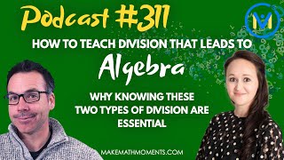 Ep311 How to Teach Division That Leads To Algebra  Partitive Division  Quotative Division [upl. by Eednac392]