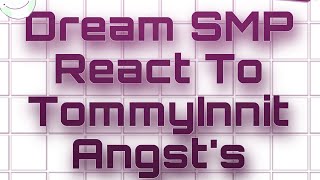 Dream SMP React To Tommyinnit Angsts [upl. by Mckay]